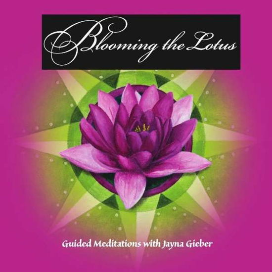 Cover for Jayna Gieber · Blooming the Lotus (CD) (2013)