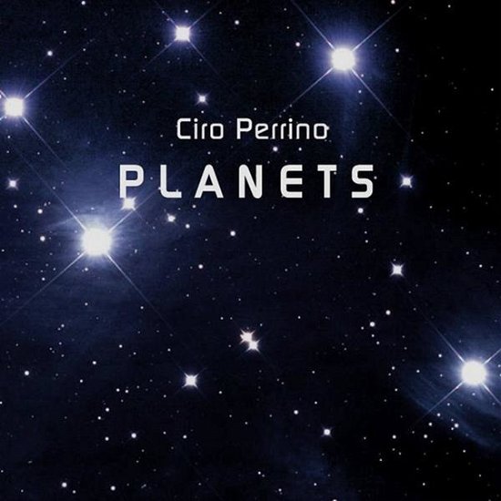 Planets - Ciro Perrino - Muziek - PICKUP - 2999999074186 - 13 november 2019