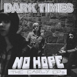 Cover for Dark Times · No Hope / The Early Eps (CD)