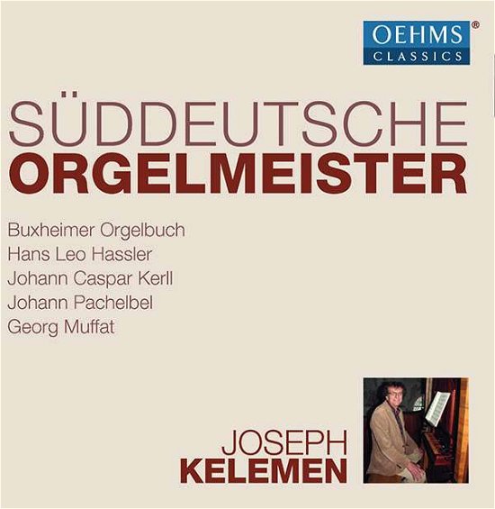 Cover for Joseph Kelemen · Suddeutsche Orgelmeister (CD) (2018)