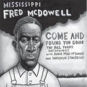 Cover for Fred Mcdowell · Come and Found You Gone (CD) [Japan Import edition] (2013)