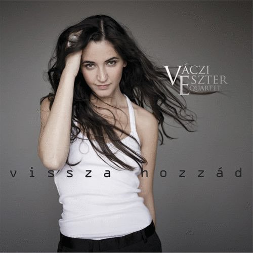 Cover for Váczi Eszter Quartet · Vissza Hozzád (CD) (2011)
