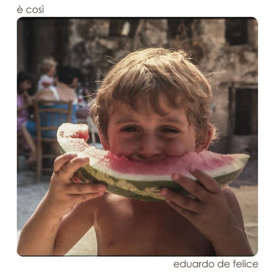 E Cosi - Eduardo De Felice - Music - UPSIDE - 8053908480186 - June 8, 2018