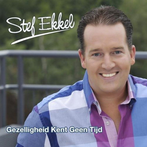 Gezelligheid Kent Geen Tijd - Stef Ekkel - Music - BERK MUSIC - 8201010201186 - June 1, 2011