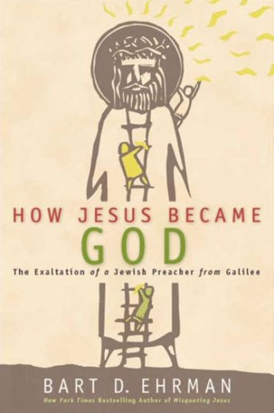 Cover for Bart D. Ehrman · How Jesus Became God (Hardcover Book) (2014)