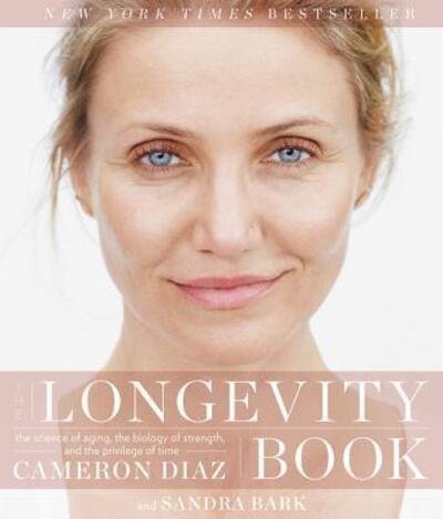 Cover for Cameron Diaz · The Longevity Book: The Science of Aging, the Biology of Strength, and the Privilege of Time (Gebundenes Buch) (2016)