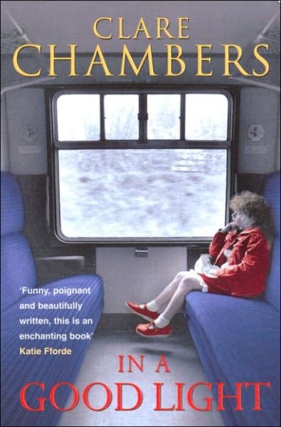 In A Good Light - Clare Chambers - Libros - Cornerstone - 9780099469186 - 2 de junio de 2005