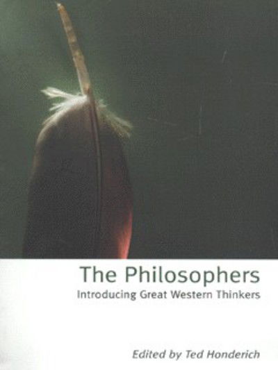 Cover for Honderich, Ted (, Formerly at University College London) · The Philosophers: Introducing Great Western Thinkers (Paperback Book) (2001)