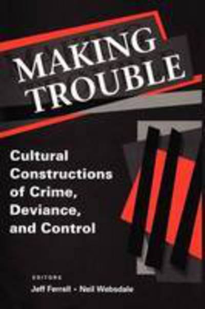 Cover for Jeff Ferrell · Making Trouble: Cultural Constraints of Crime, Deviance, and Control (Paperback Book) (1999)