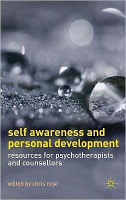 Self Awareness and Personal Development: Resources for Psychotherapists and Counsellors - Chris Rose - Livros - Bloomsbury Publishing PLC - 9780230240186 - 30 de novembro de 2011