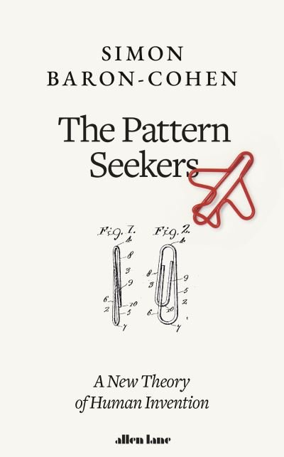 Cover for Simon Baron-Cohen · The Pattern Seekers: A New Theory of Human Invention (Innbunden bok) (2020)
