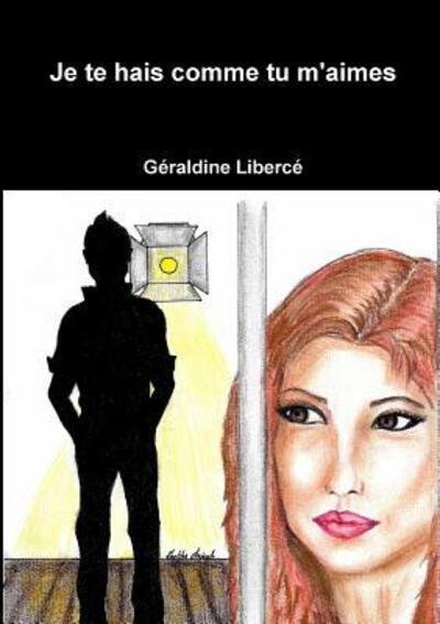 Cover for Géraldine Libercé · Je te hais comme tu m'aimes (Paperback Bog) (2018)