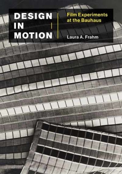 Cover for Laura A Frahm · Design in Motion: Film Experiments at the Bauhaus - Leonardo (Taschenbuch) (2022)