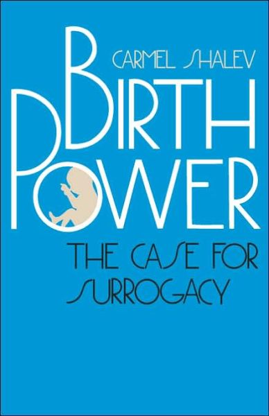 Birth Power: The Case for Surrogacy - Carmel Shalev - Książki - Yale University Press - 9780300051186 - 1989