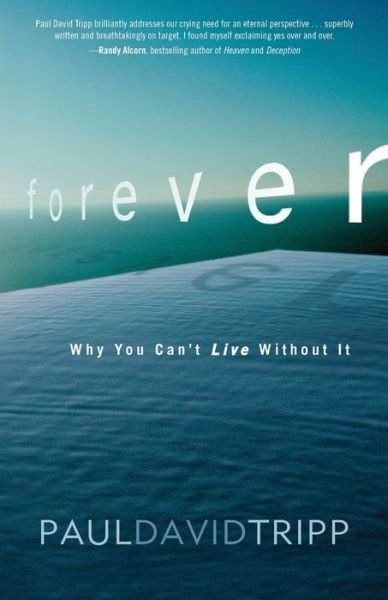 Cover for Paul David Tripp · Forever: Why You Can’t Live Without It (Paperback Book) (2011)