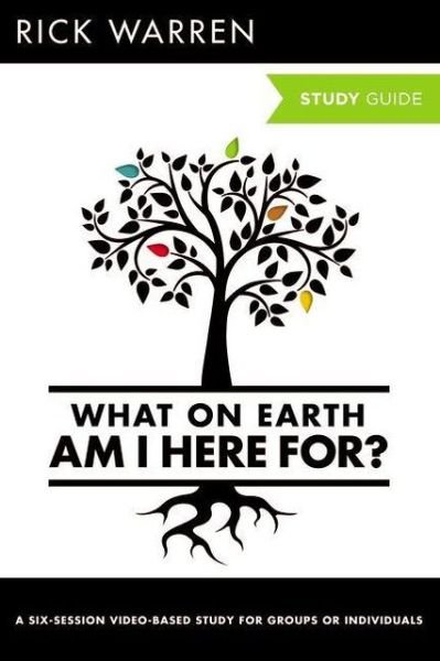 What On Earth Am I Here For? Bible Study Guide - The Purpose Driven Life - Rick Warren - Libros - HarperChristian Resources - 9780310696186 - 2 de noviembre de 2012