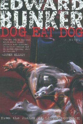 Dog Eat Dog: a Novel - Edward Bunker - Kirjat - St. Martin's Griffin - 9780312168186 - perjantai 15. elokuuta 1997