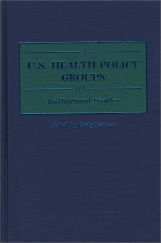 Cover for Craig Ramsay · U.S. Health Policy Groups: Institutional Profiles - Greenwood Reference Volumes on American Public Policy Formation (Innbunden bok) (1995)