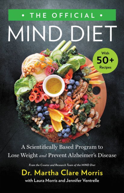 Cover for Dr. Martha Clare Morris · The Official MIND Diet: A Scientifically Based Program to Lose Weight and Prevent Alzheimer's Disease (Hardcover Book) (2024)