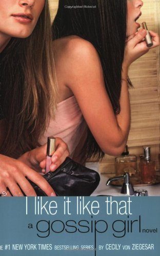 Cover for Cecily Von Ziegesar · Gossip Girl: I Like It Like That (Paperback Bog) (2004)