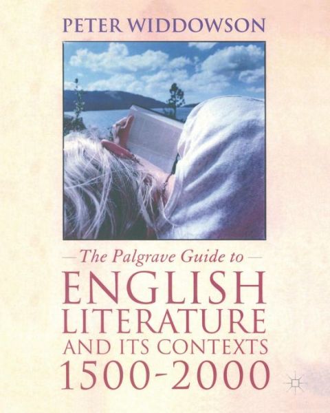 Cover for Peter Widdowson · The Palgrave Guide to English Literature and Its Contexts 1500-20 - 1500-2000 (N/A) (2004)