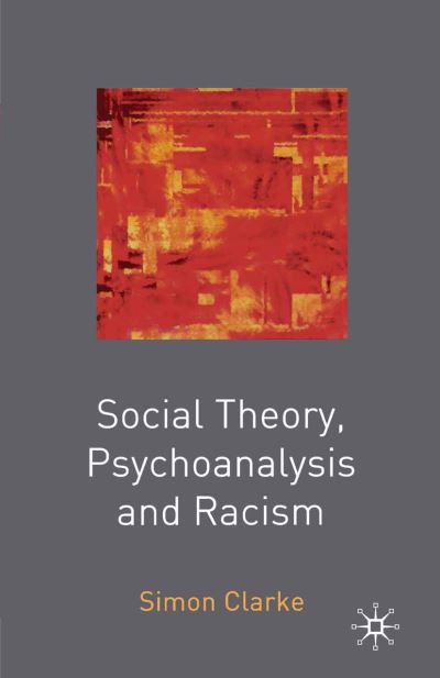 Cover for Simon Clarke · Social Theory, Psychoanalysis and Racism (Paperback Book) (2003)