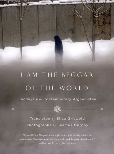 Cover for Seamus Murphy · I Am the Beggar of the World: Landays from Contemporary Afghanistan (Paperback Book) (2015)