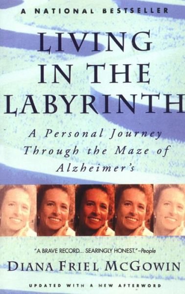 Cover for Diana Mcgowin · Living in the Labyrinth: a Personal Journey Through the Maze of Alzheimer's (Paperback Book) [Reprint edition] (1994)
