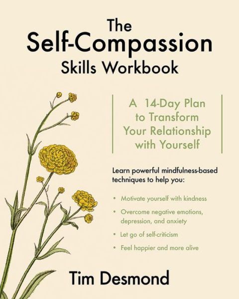 Cover for Tim Desmond · The Self-Compassion Skills Workbook: A 14-Day Plan to Transform Your Relationship with Yourself (Paperback Book) (2017)