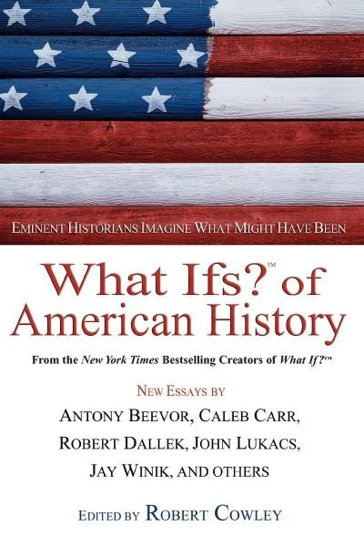 Cover for Robert Cowley · What Ifs? Of American History (Book) (2004)