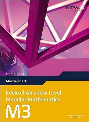 Edexcel AS and A Level Modular Mathematics Mechanics 3 M3 - Edexcel GCE Modular Maths - Keith Pledger - Books - Pearson Education Limited - 9780435519186 - July 20, 2009