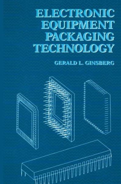 Cover for Gerald L. Ginsberg · Electronic Equipment Packaging Technology (Gebundenes Buch) [1992 edition] (1992)