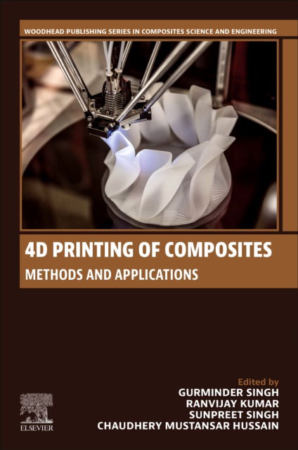 Cover for Gurminder Singh · 4D Printing of Composites: Methods and Applications - Woodhead Publishing Series in Composites Science and Engineering (Paperback Book) (2024)
