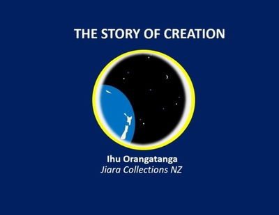 Cover for Ihu Orangatanga Kaihanga · Story of Creation (Book) (2020)