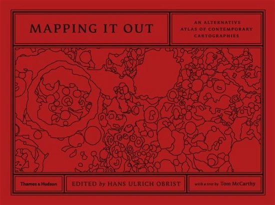 Cover for Tom McCarthy · Mapping It Out: An Alternative Atlas of Contemporary Cartographies (Gebundenes Buch) (2014)