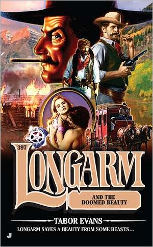 Cover for Tabor Evans · Longarm 397: Longarm and the Doomed Beauty - Longarm (Paperback Book) [Original edition] (2011)