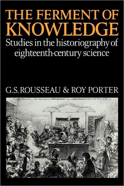 Cover for G S Rousseau · The Ferment of Knowledge: Studies in the Historiography of Eighteenth-Century Science (Pocketbok) (2008)