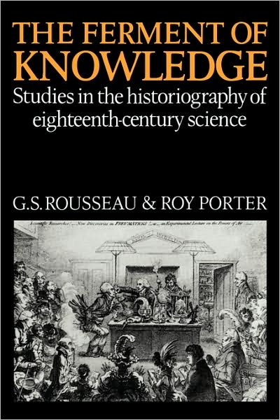 The Ferment of Knowledge: Studies in the Historiography of Eighteenth-Century Science - G S Rousseau - Books - Cambridge University Press - 9780521087186 - December 11, 2008