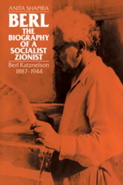 Cover for Anita Shapira · Berl: The Biography of a Socialist Zionist: Berl Katznelson 1887-1944 (Inbunden Bok) (1984)