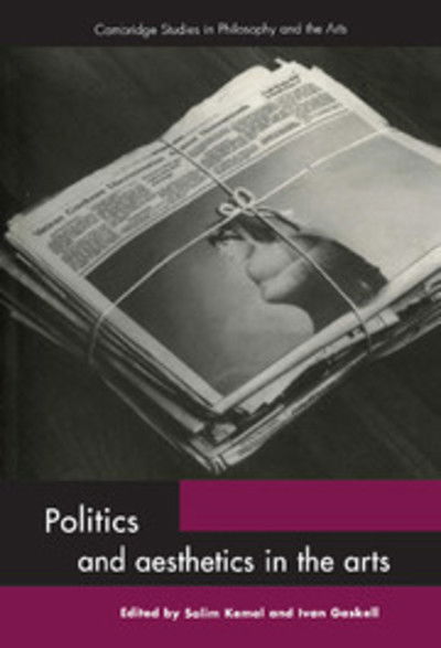 Cover for Salim Kemal · Politics and Aesthetics in the Arts - Cambridge Studies in Philosophy and the Arts (Hardcover Book) (2000)