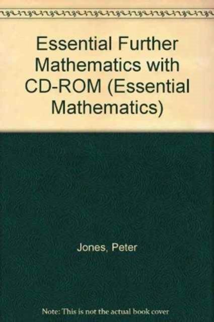 Essential Further Mathematics with CD-ROM - Essential Mathematics - Peter Jones - Livres - Cambridge University Press - 9780521665186 - 21 octobre 1999