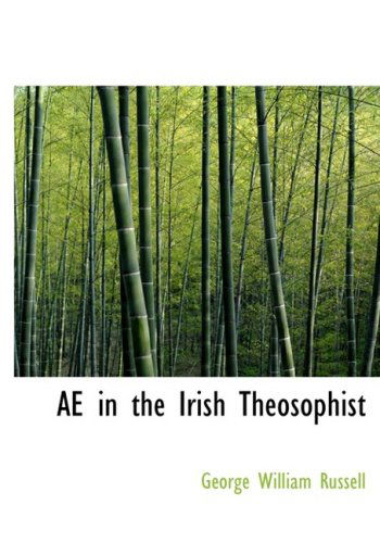 Ae in the Irish Theosophist - George William Russell - Books - BiblioLife - 9780554223186 - August 18, 2008