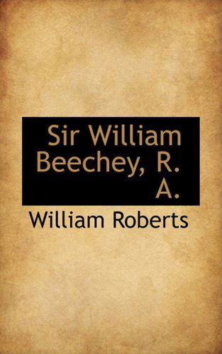 Cover for William Roberts · Sir William Beechey, R. A. (Paperback Book) (2008)