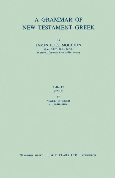 Cover for James Hope Moulton · A Grammar of New Testament Greek, vol 4: Style: Volume 4 (Hardcover Book) (2000)