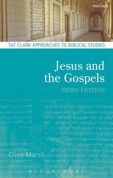 Cover for Marsh, Clive (Methodist Church in Britain, UK) · Jesus and the Gospels - T&amp;T Clark Approaches to Biblical Studies (Paperback Book) (2015)