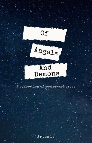 Cover for Artemis · Of Angels And Demons : A Collection of Poetry and Prose (Paperback Book) (2019)