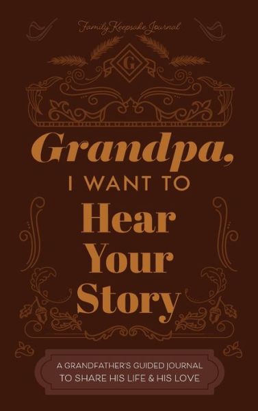 Cover for Jeffrey Mason · Grandfather, I Want to Hear Your Story: A Grandfather's Guided Journal to Share His Life and His Love (Hardcover Book) (2020)