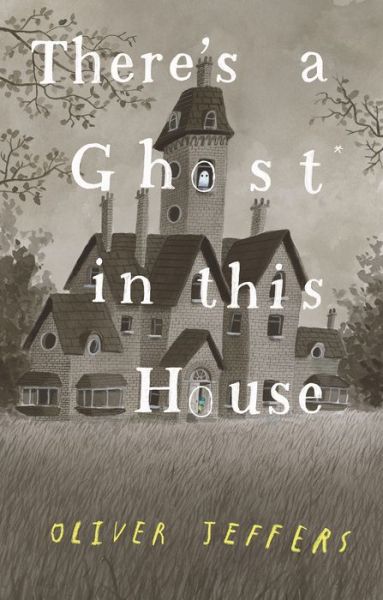 Cover for Oliver Jeffers · There's a Ghost In This House (Hardcover bog) (2021)