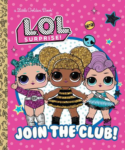 Join the Club! (L. O. L. Surprise!) - Golden Books - Bücher - Random House Children's Books - 9780593648186 - 3. Januar 2023