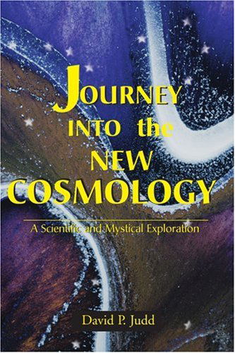 Cover for David P. Judd · Journey into the New Cosmology: a Scientific and Mystical Exploration (Paperback Book) (2000)